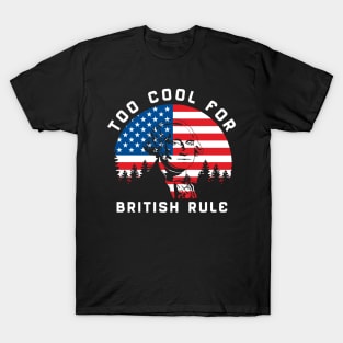 Too Cool For British Rule T-Shirt